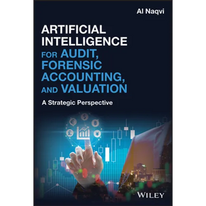 Artificial Intelligence for Audit, Forensic Accounting, and Valuation: A Strategic Perspective - Hardcover