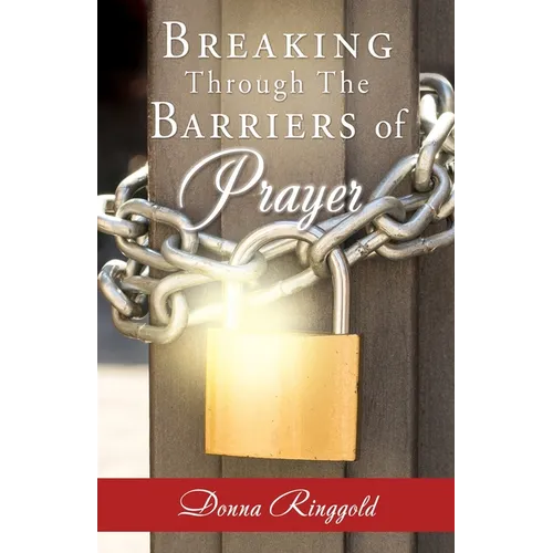 Breaking Through the Barriers of Prayer - Paperback