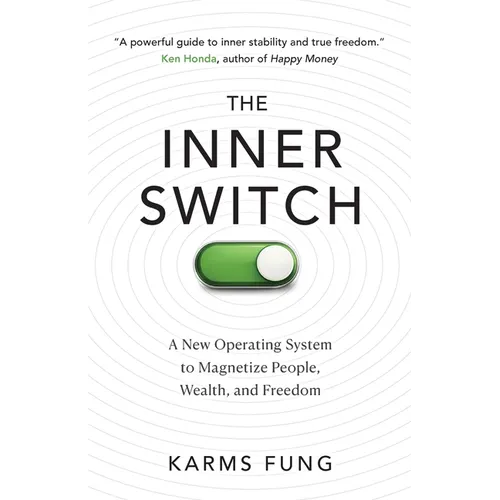 The Inner Switch: A New Operating System to Magnetize People, Wealth, and Freedom - Paperback