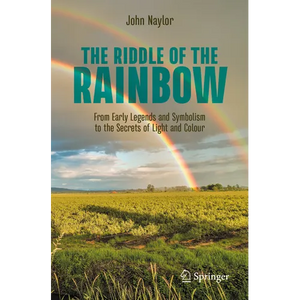 The Riddle of the Rainbow: From Early Legends and Symbolism to the Secrets of Light and Colour - Paperback