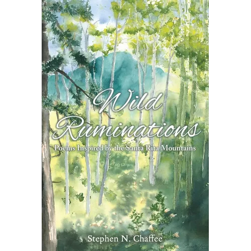 Wild Ruminations: Poems Inspired by the Santa Rita Mountains - Paperback