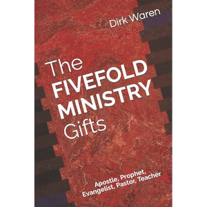 The FIVEFOLD MINISTRY Gifts: Apostle, Prophet, Evangelist, Pastor, Teacher - Paperback