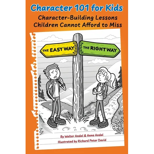 Character 101 for Kids: Character-Building Lessons Children Cannot Afford to Miss - Paperback