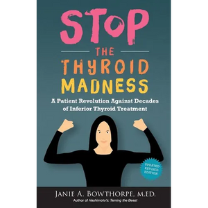 Stop the Thyroid Madness: A Patient Revolution Against Decades of Inferior Treatment - Paperback