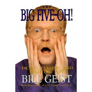 The Big Five-Oh!: Facing, Fearing, and Fighting Fifty - Paperback