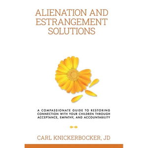 Alienation And Estrangement Solutions: A Compassionate Guide To Restoring Connection With Your Children Through Acceptance, Empathy, And Accountabilit - Paperback