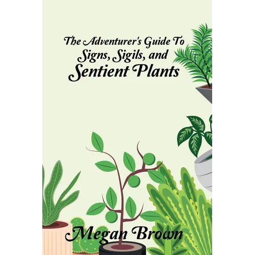 The Adventurer's Guide to Signs, Sigils, and Sentient Plants - Paperback