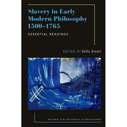 Slavery in Early Modern Philosophy 1500-1765: Essential Readings - Paperback