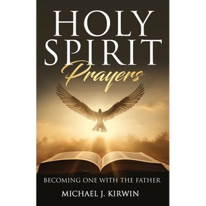 Holy Spirit Prayers: Becoming One with the Father - Paperback