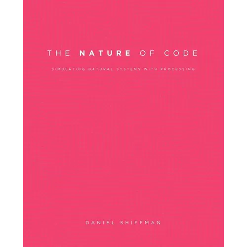 The Nature of Code: Simulating Natural Systems with Processing - Paperback