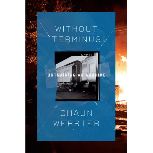 Without Terminus: Untraining an Archive - Paperback