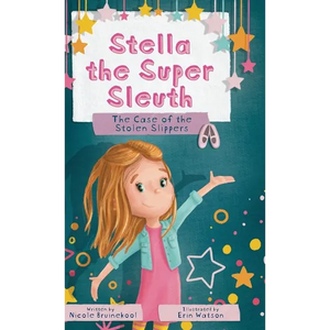 Stella the Super Sleuth: The Case of the Stolen Slippers - Hardcover