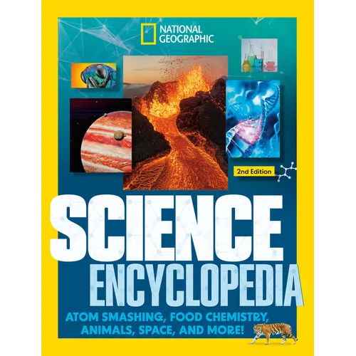 National Geographic Kids Science Encyclopedia, 2nd Edition: Atom Smashing, Food Chemistry, Animals, Space, and More! - Hardcover
