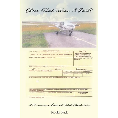 Does That Mean I Fail? a Humorous Look at Pilot Checkrides - Paperback
