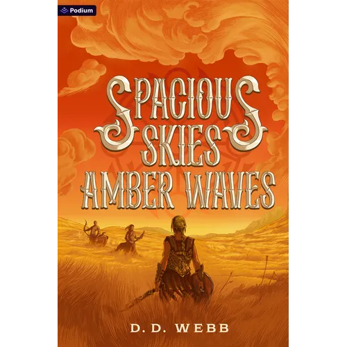 Spacious Skies, Amber Waves: A High Fantasy Western - Paperback