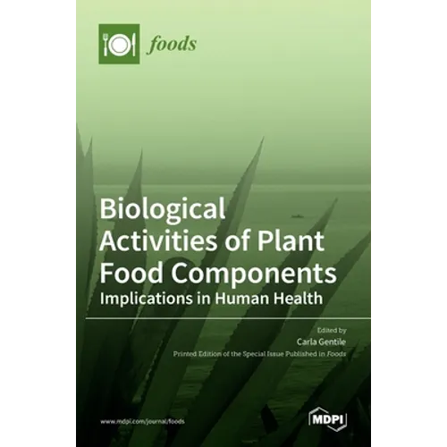 Biological Activities of Plant Food Components: Implications in Human Health: Implications in Human Health - Hardcover