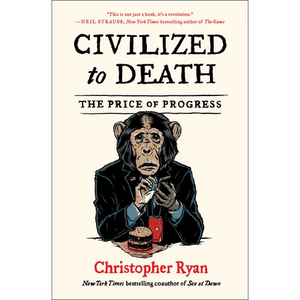 Civilized to Death: The Price of Progress - Paperback