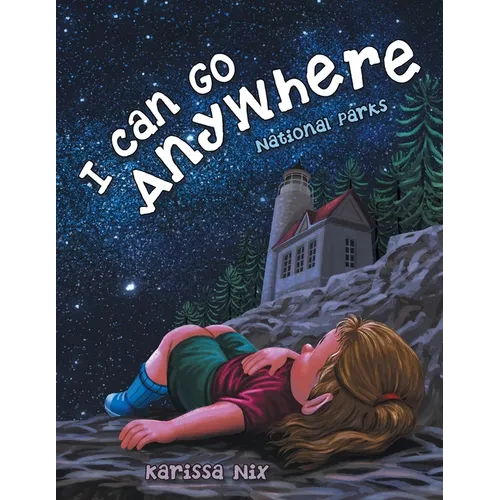 I Can Go Anywhere: National Parks - Paperback
