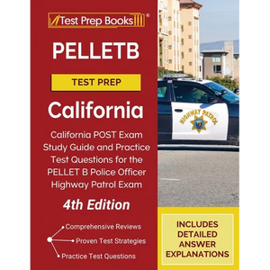 PELLETB Test Prep California: California POST Exam Study Guide and Practice Test Questions for the PELLET B Police Officer Highway Patrol Exam [4th Ed - Paperback