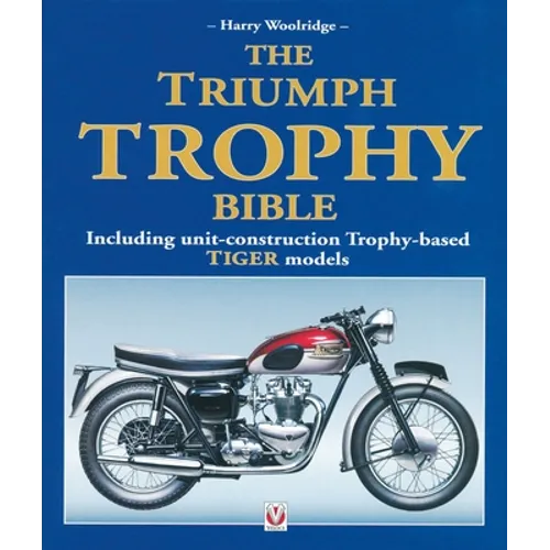 The Triumph Trophy Bible: Including Unit-Construction Trophy-Based Tiger Models - Paperback