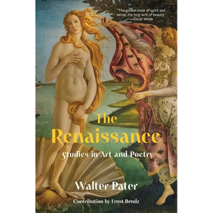 The Renaissance: Studies in Art and Poetry (Warbler Classics Annotated Edition) - Paperback