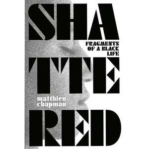 Shattered: Fragments of a Black Life - Paperback