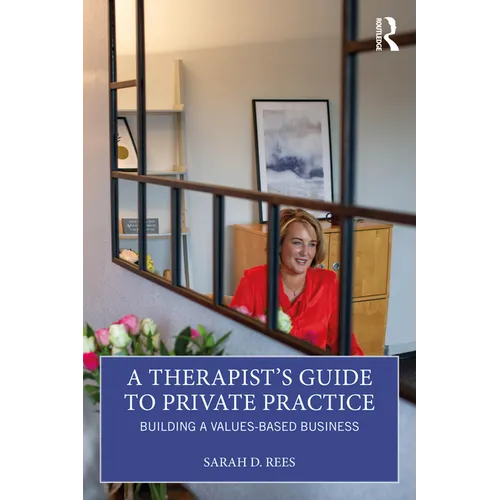 A Therapist's Guide to Private Practice: Building a Values-based Business - Paperback