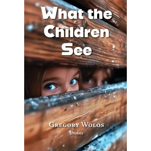 What the Children See - Hardcover
