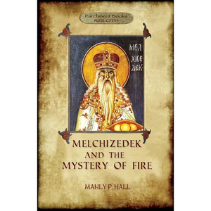 Melchizedek and the Mystery of Fire - Paperback