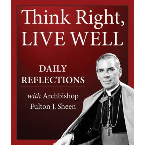 Think Right, Live Well: Daily Reflections with Archbishop Fulton J. Sheen - Paperback