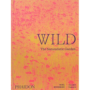 Wild: The Naturalistic Garden - Hardcover