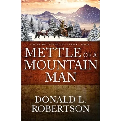Mettle of a Mountain Man: Logan Mountain Man Western Series - Book 3 - Paperback
