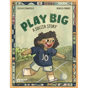 Play Big: A Soccer Story - Paperback