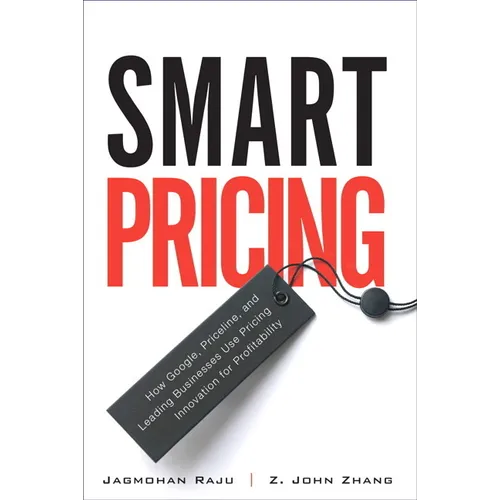 Smart Pricing: How Google, Priceline, and Leading Businesses Use Pricing Innovation for Profitabilit - Paperback