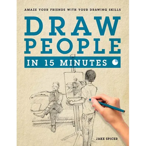 Draw People in 15 Minutes: How to Get Started in Figure Drawing - Paperback