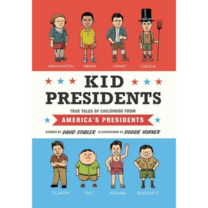 Kid Presidents: True Tales of Childhood from America's Presidents - Hardcover