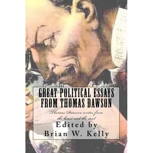 Great Political Essays from Thomas Dawson: Thomas Dawson writes from the heart and the soul - Paperback