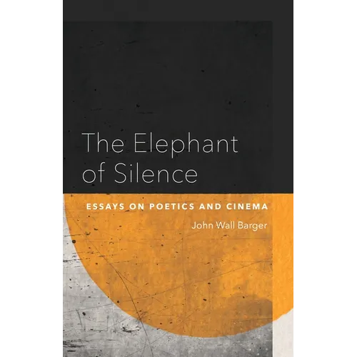 The Elephant of Silence: Essays on Poetics and Cinema - Paperback