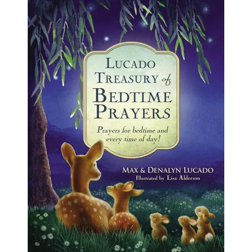 Lucado Treasury of Bedtime Prayers: Prayers for Bedtime and Every Time of Day! - Hardcover