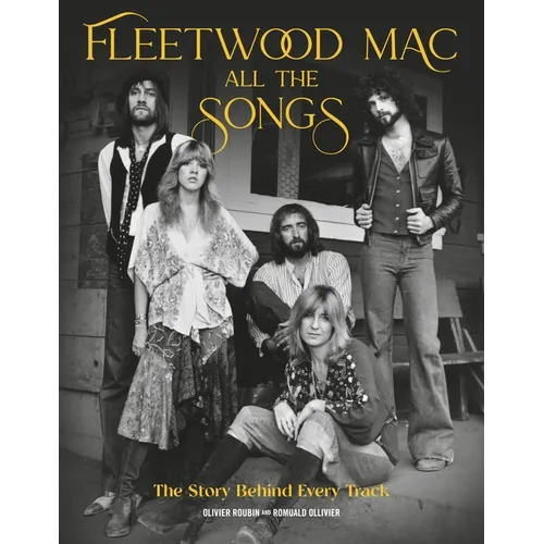 Fleetwood Mac All the Songs: The Story Behind Every Track - Hardcover