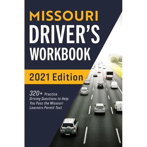 Missouri Driver's Workbook: 320+ Practice Driving Questions to Help You Pass the Missouri Learner's Permit Test - Paperback