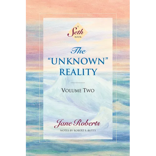 The Unknown Reality, Volume Two: A Seth Book - Paperback