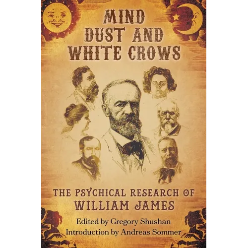 Mind-Dust and White Crows: The Psychical Research of William James - Paperback