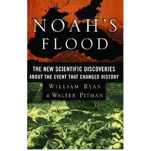 Noah's Flood: The New Scientific Discoveries about the Event That Changed History - Paperback