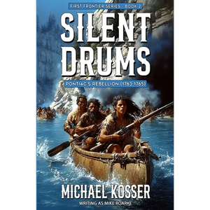 Silent Drums: First Frontier Series - Book 2: Pontiac's Rebellion (1763-1765) - Paperback