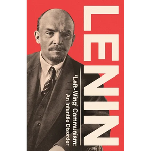 'Left-Wing' Communism: An Infantile Disorder - Paperback