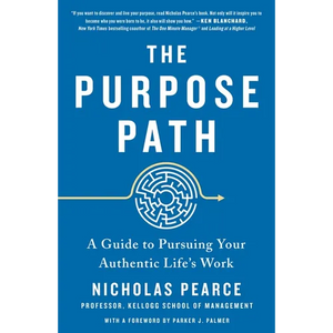 The Purpose Path: A Guide to Pursuing Your Authentic Life's Work - Paperback