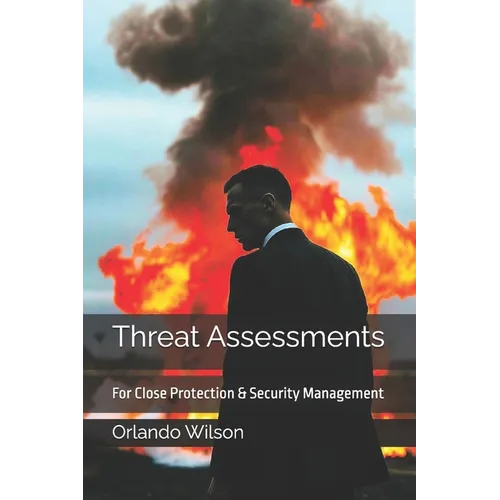 Threat Assessments: For Close Protection & Security Management - Paperback
