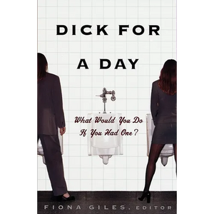 Dick for a Day: What Would You Do If You Had One? - Paperback