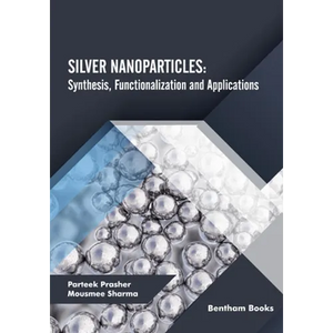 Silver Nanoparticles: Synthesis, Functionalization and Applications - Paperback